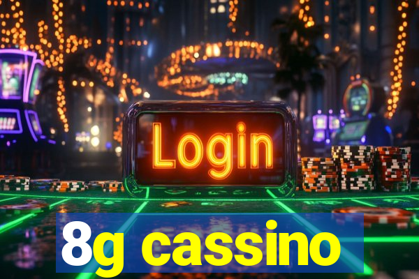 8g cassino